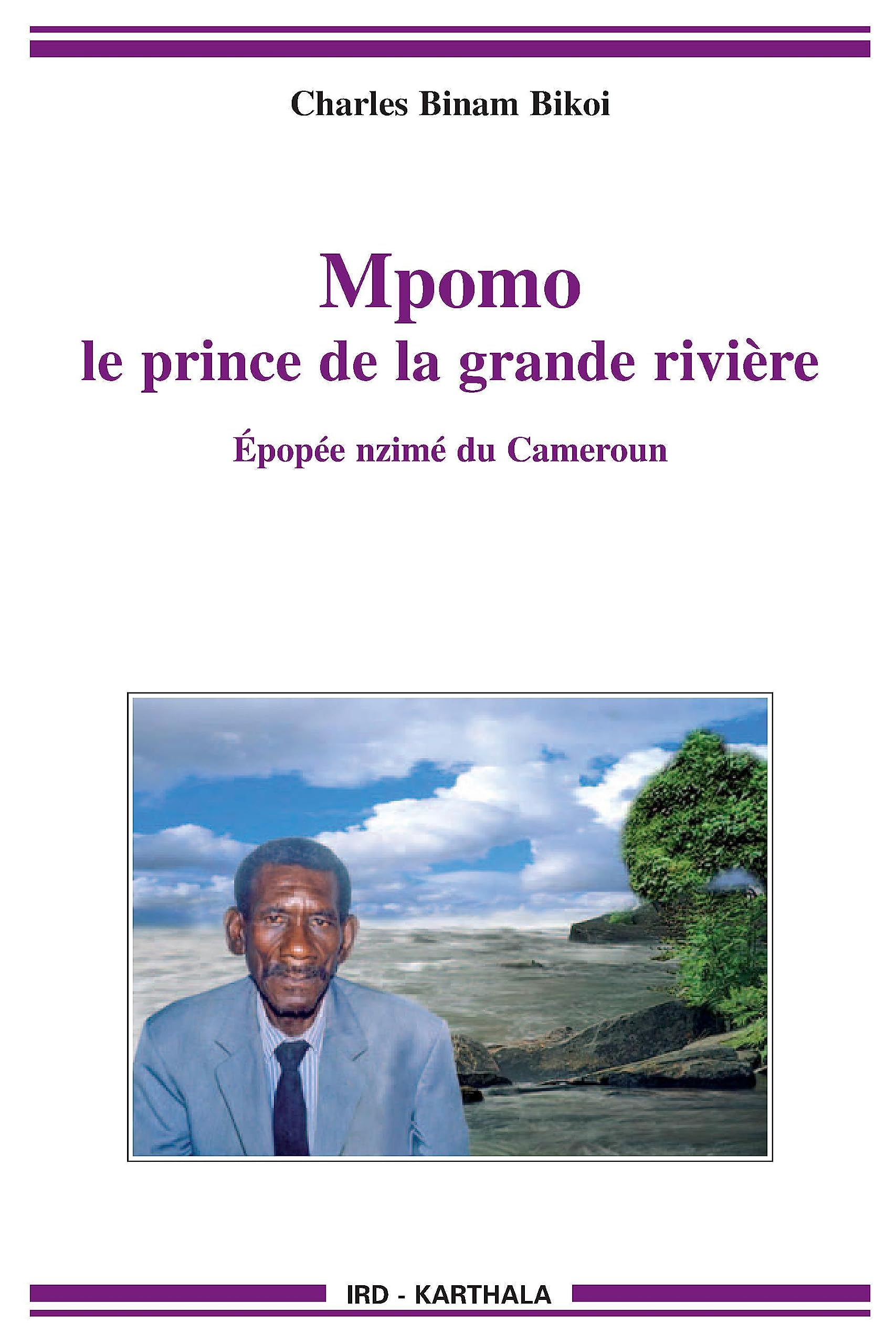 Mpomo, le prince de la grande rivière : épopée nzimé du Cameroun, recueillie auprès de Daniel Minkan