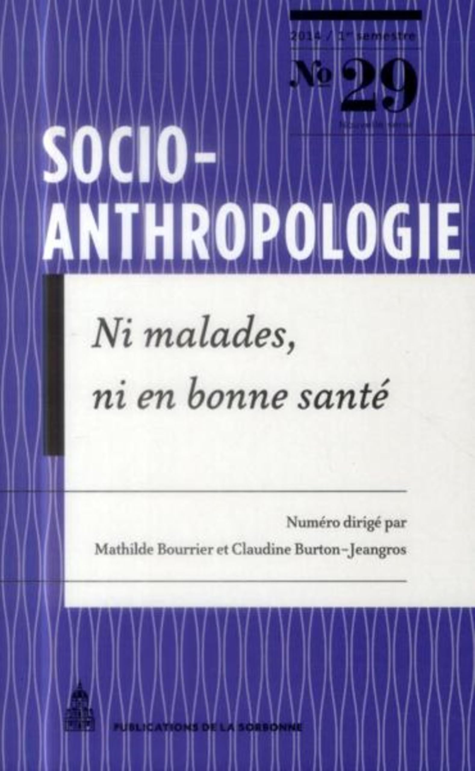 Socio-anthropologie : revue interdisciplinaire de sciences sociales, n° 29. Ni malades, ni en bonne