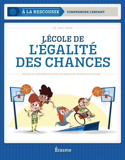 L'école de l'égalité des chances : pistes et stratégies pour un meilleur soutien scolaire