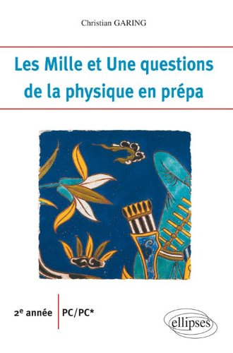 Les mille et une questions de la physique en prépa : 2e année PC, PC*
