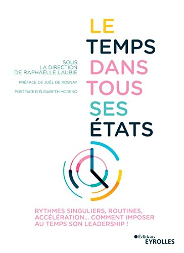 Le temps dans tous ses états : rythmes singuliers, routines, accélération... : comment imposer au te