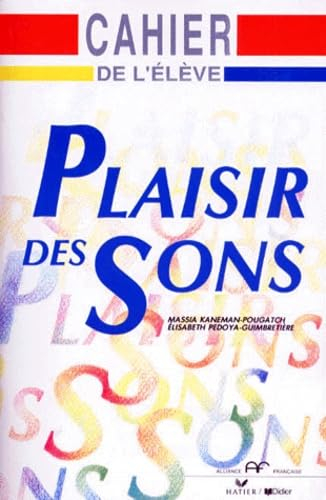 Plaisir des sons : enseignement des sons du français : cahier de l'élève