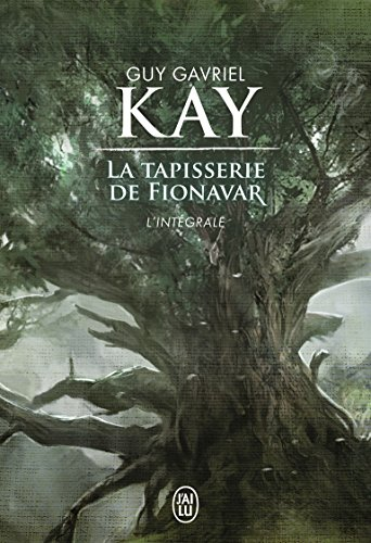 La tapisserie de Fionavar : l'intégrale : romans