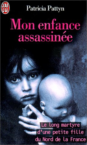 mon enfance assassinée. le long martyre d'une petite fille