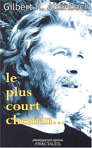 le plus court chemin : la voie de l'abondance et du bonheur des nouveaux alchimistes