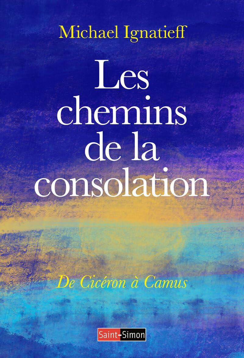Les chemins de la consolation : de Cicéron à Camus