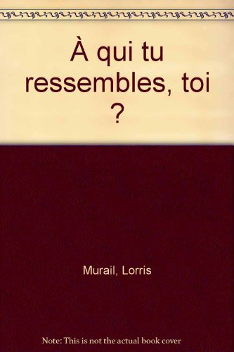 A qui tu ressembles, toi ?