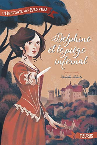 L'héritage des Renvers. Vol. 1. Delphine et le piège infernal