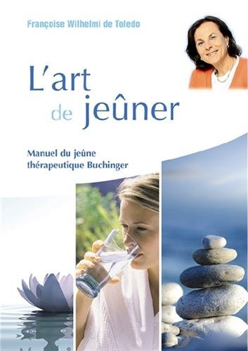L'art de jeûner : manuel du jeûne thérapeutique Buchinger