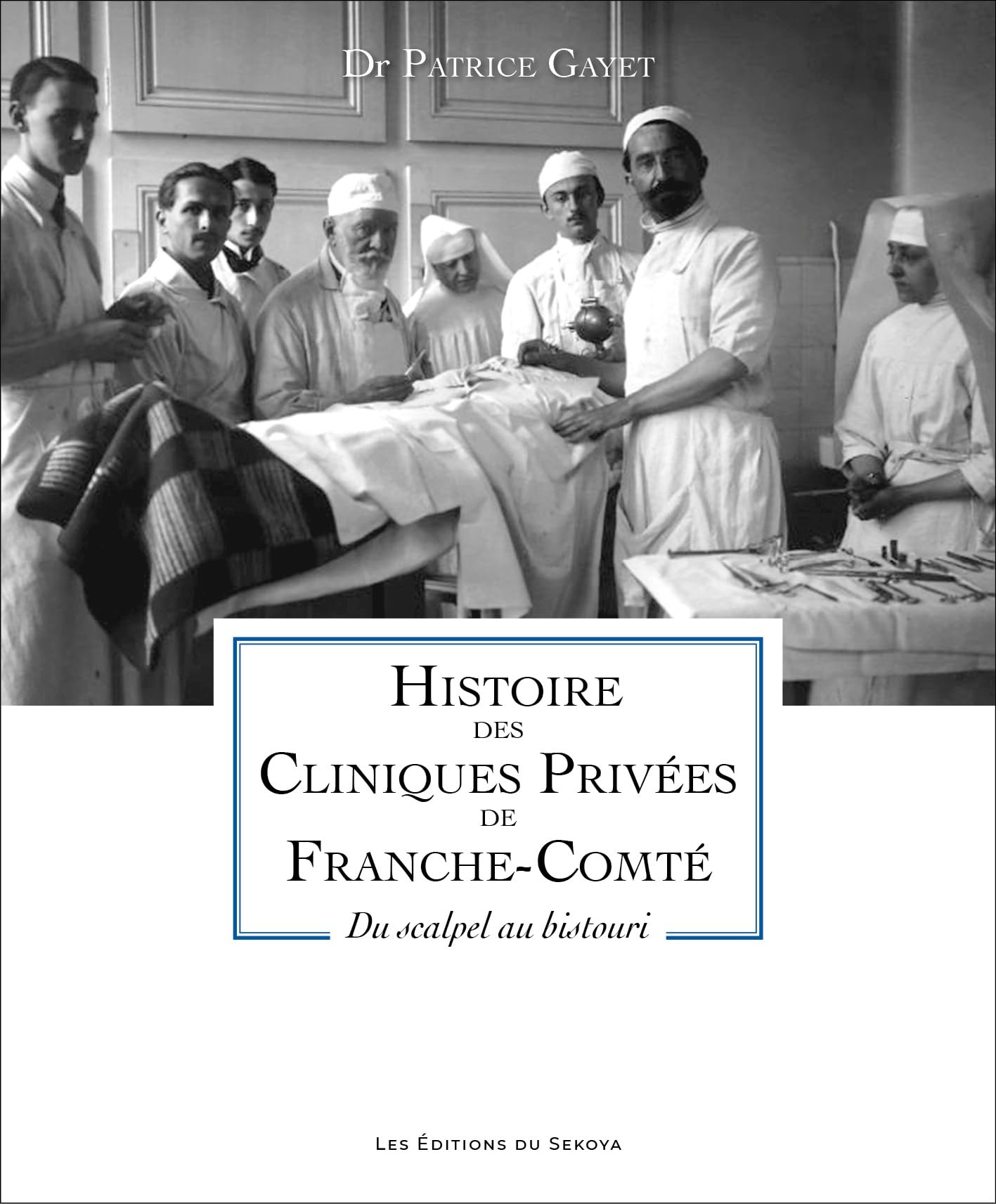 Histoire des cliniques privées de Franche-Comté: Du scalpel au bistouri