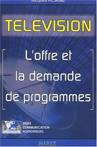 Télévision : l'offre et la demande de programmes : éléments d'économie de l'audiovisuel