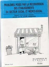 Problèmes posés par la reconversion des établissements du secteur social et médico-social
