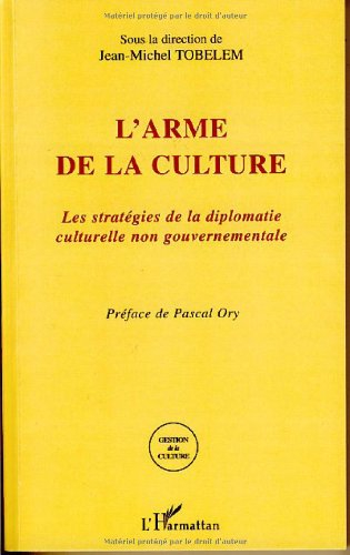 L'arme de la culture : les stratégies de la diplomatie culturelle non gouvernementale