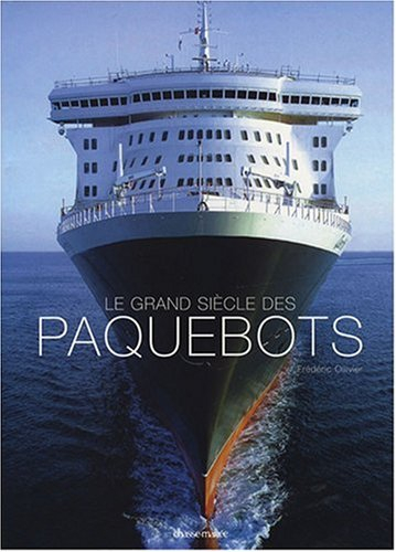 Le grand siècle des paquebots : art de vivre, découverte, aventure