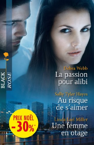 La passion pour alibi. Au risque de s'aimer. Une femme en otage