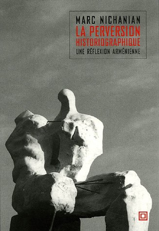 La perversion historiographique : une réflexion arménienne