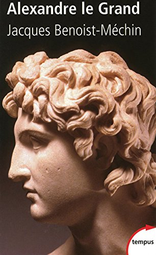 Le rêve le plus long de l'histoire. Vol. 1. Alexandre le Grand : ou le rêve dépassé (356-323 av. J.-