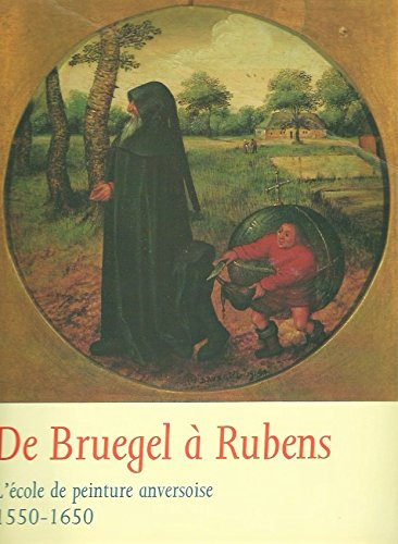 de bruegel à rubens: l'ecole de peinture anversoise - 1550 - 1650