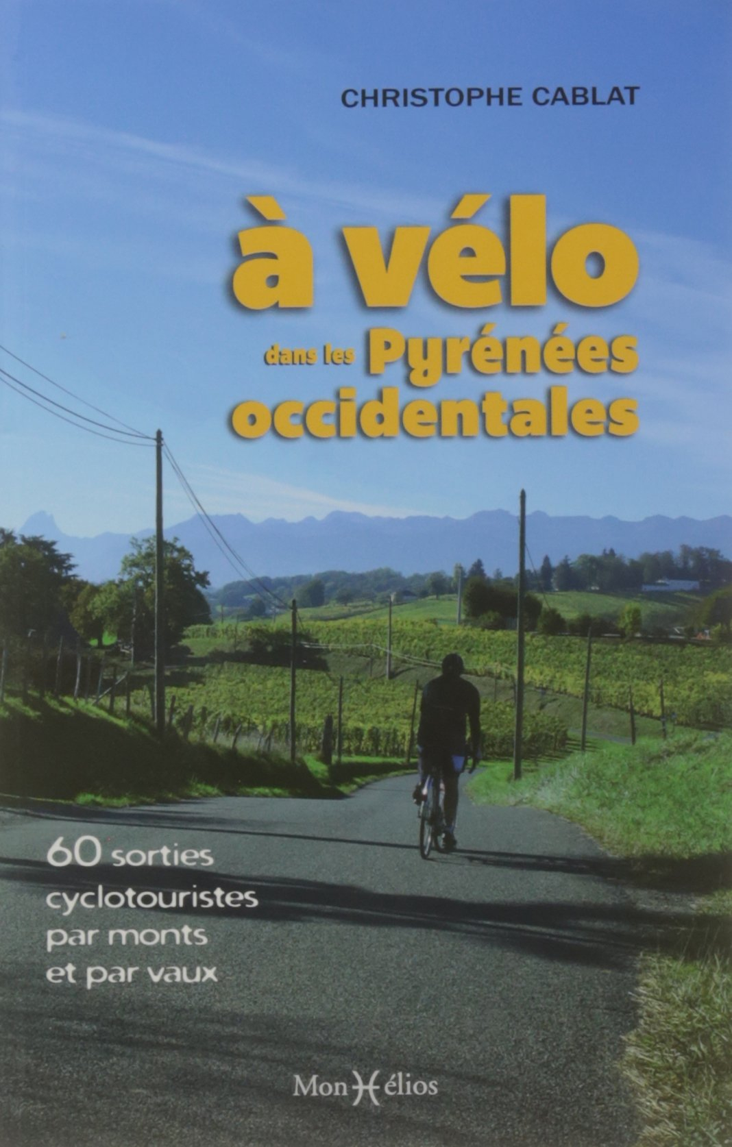 A vélo dans les Pyrénées occidentales : 60 sorties cyclotouristes par monts et par vaux