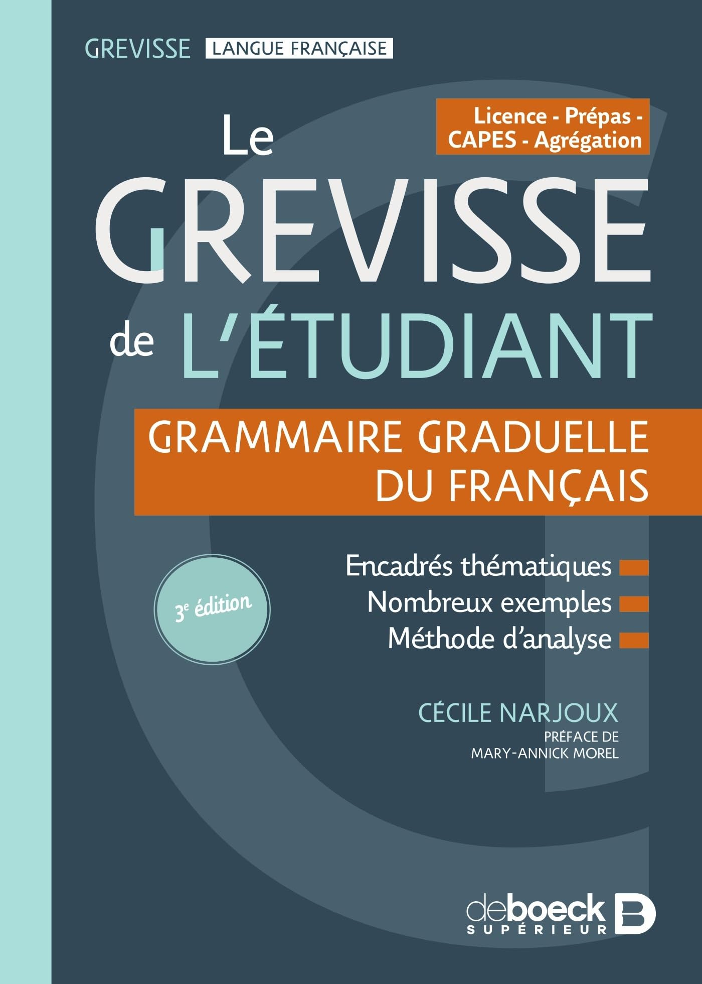 Le Grevisse de l'étudiant : licence, prépas, Capes, agrégation : grammaire graduelle du français