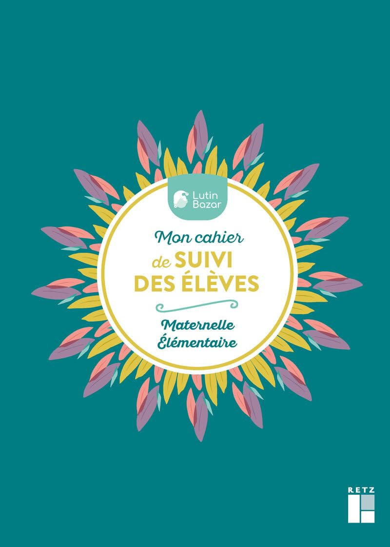 Mon cahier de suivi des élèves : maternelle, élémentaire