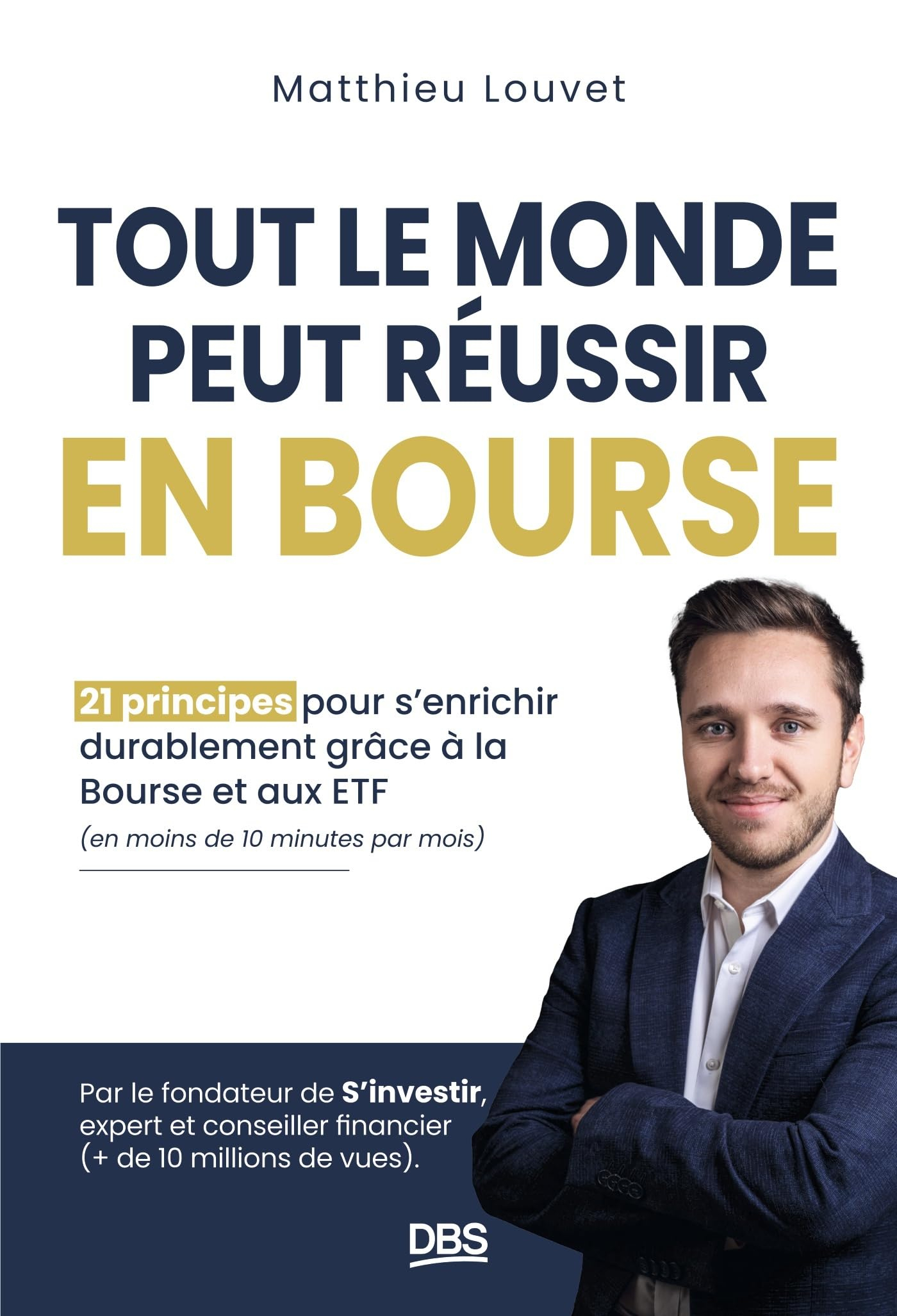 Tout le monde peut réussir en bourse : 21 principes pour s'enrichir durablement grâce à la bourse et
