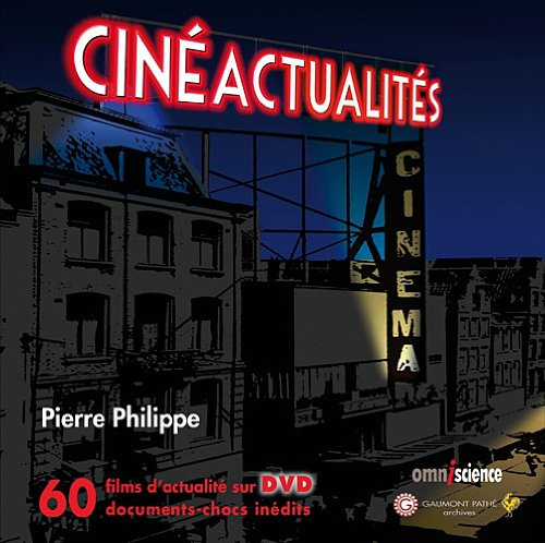 Cinéactualités : 60 films d'actualité sur DVD, 60 documents-chocs inédits
