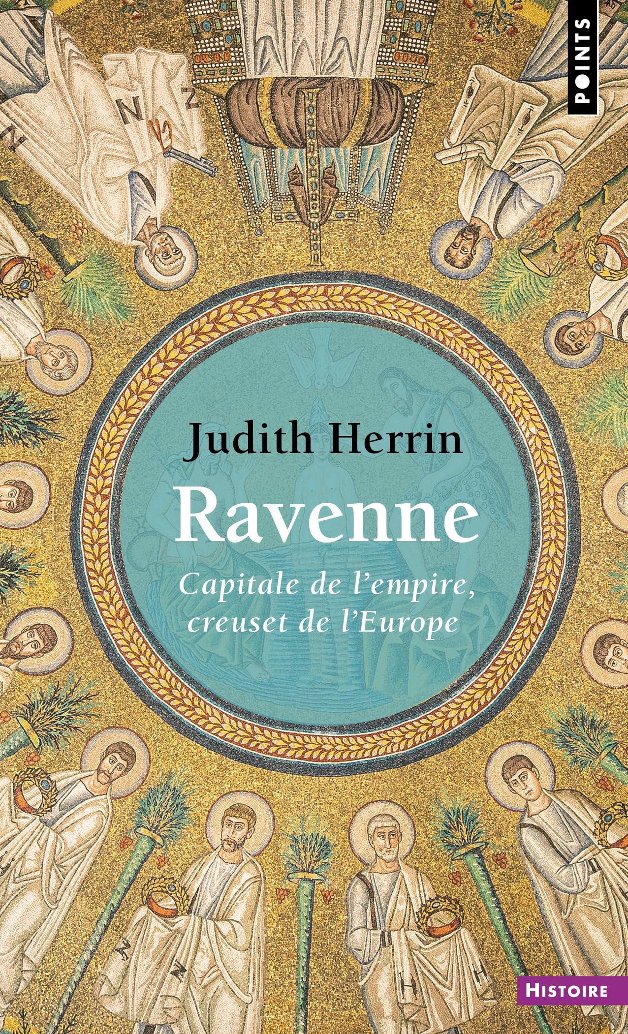 Ravenne : capitale de l'Empire, creuset de l'Europe