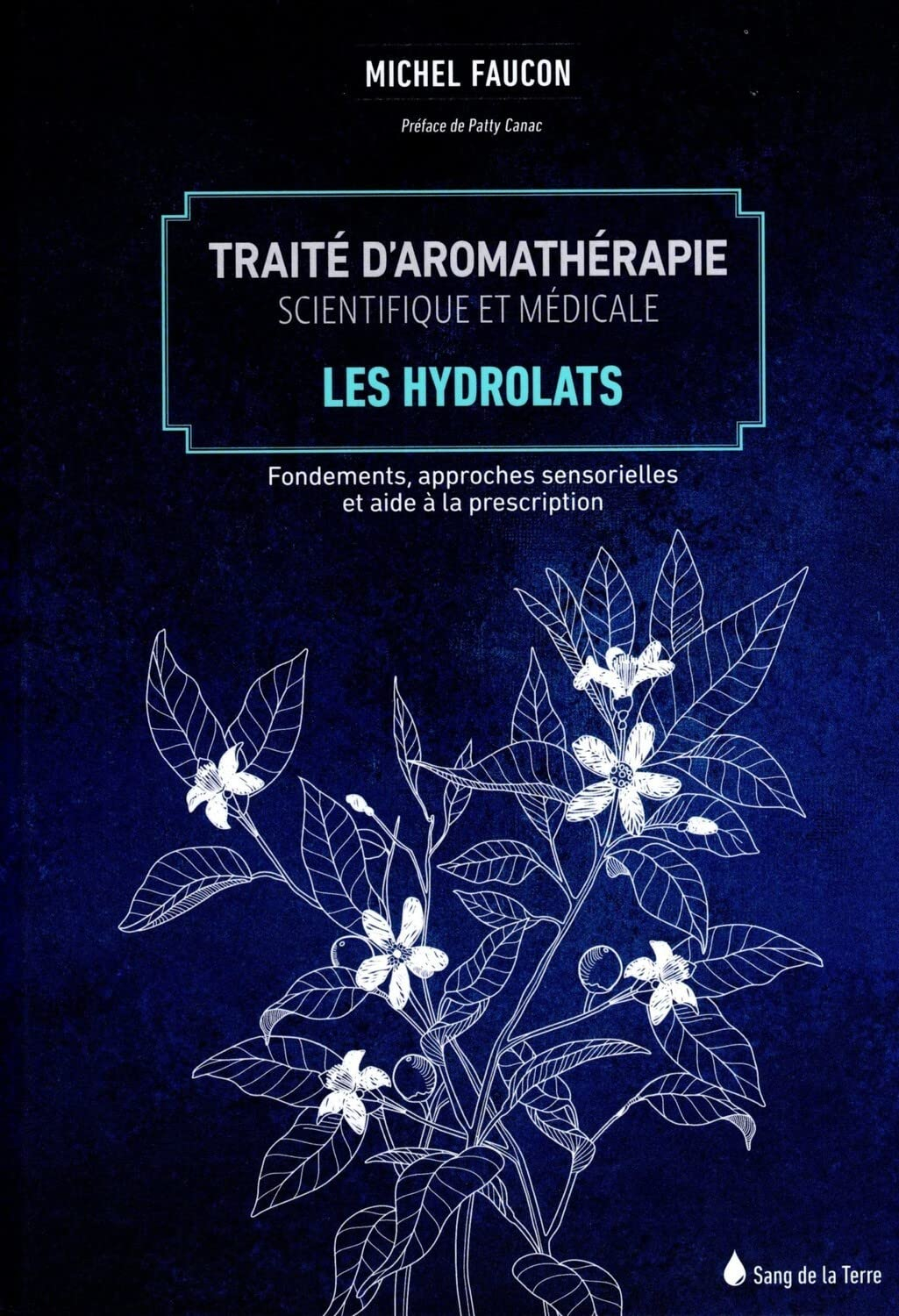 Traité d'aromathérapie scientifique et médicale. Vol. 2. Les hydrolats : fondements, approches senso