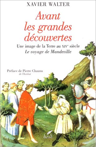 Avant les grandes découvertes : une image de la Terre au XIVe siècle : le voyage de Mandeville
