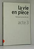La vie en pièce
