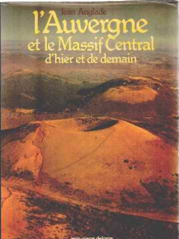 l'auvergne et le massif central, d'hier et de demain