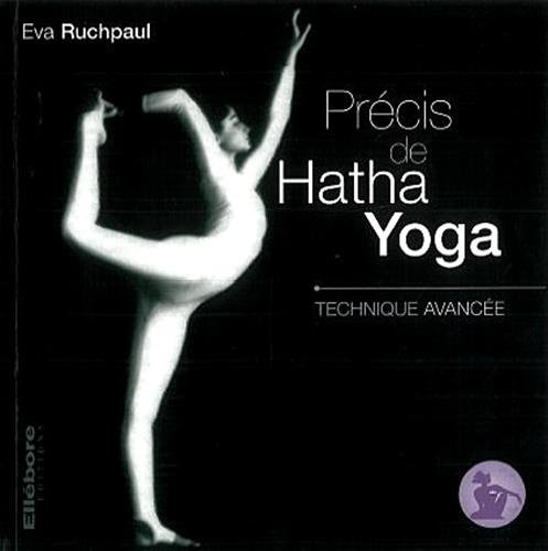 Précis de hatha yoga. Vol. 3. Technique avancée