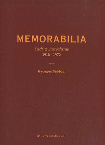 Memorabilia, constellations inaperçues : Dada & surréalisme, 1916-1970