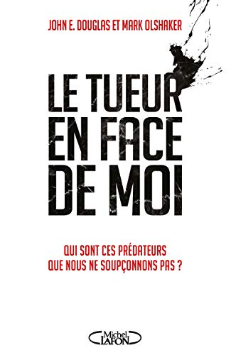 Le tueur en face de moi : qui sont ces prédateurs que nous ne soupçonnons pas ?