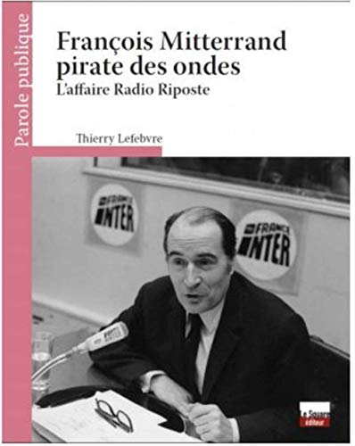 François Mitterrand pirate des ondes : l'affaire Radio Riposte