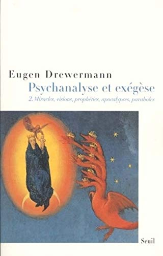 Psychanalyse et exégèse. Vol. 2. La vérité des oeuvres et des paroles : miracles, visions, prophétie