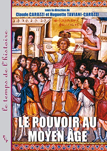 Le pouvoir au Moyen Age : idéologies, pratiques, représentations