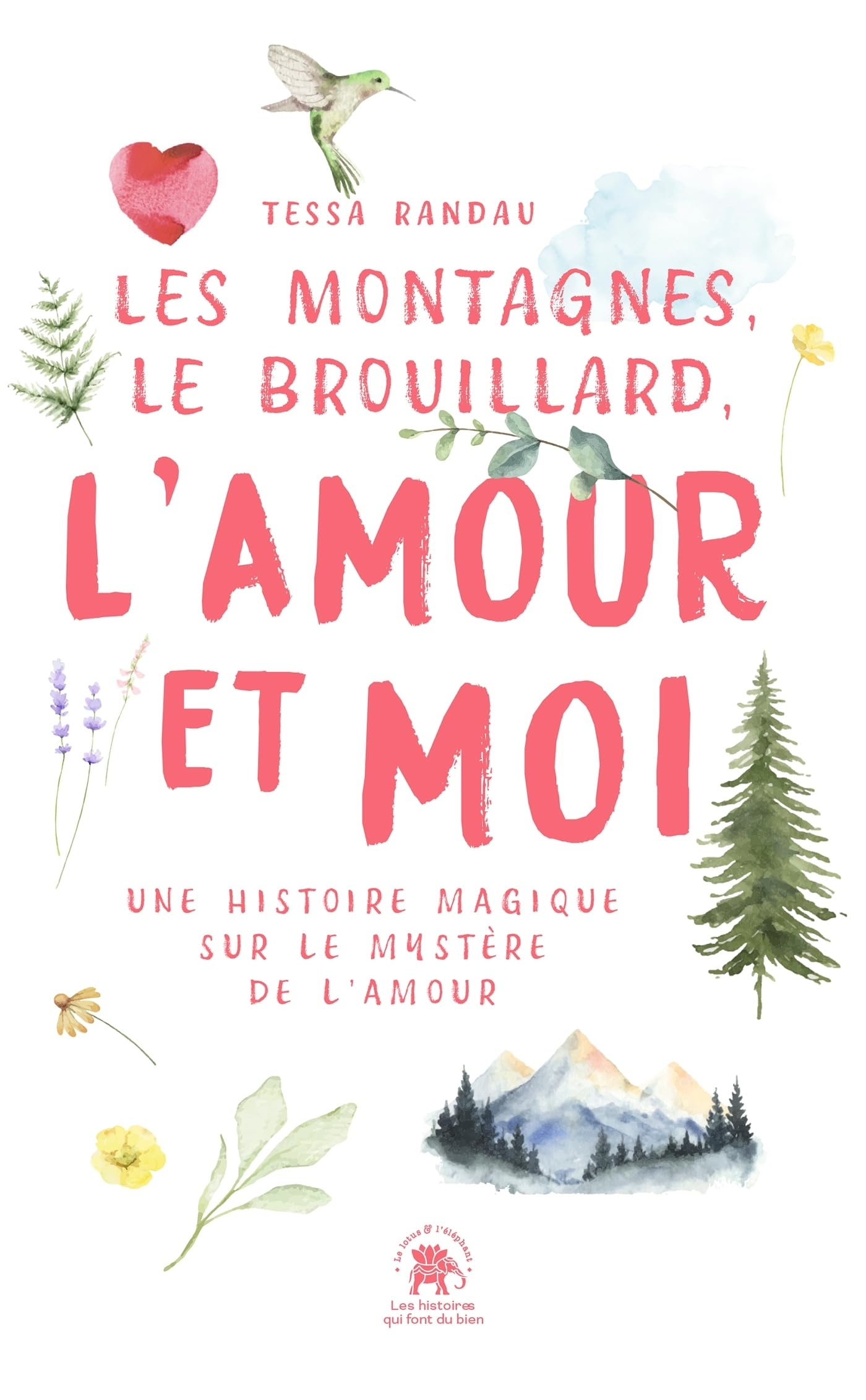 Les montagnes, le brouillard, l'amour et moi : une histoire magique sur le mystère de l'amour