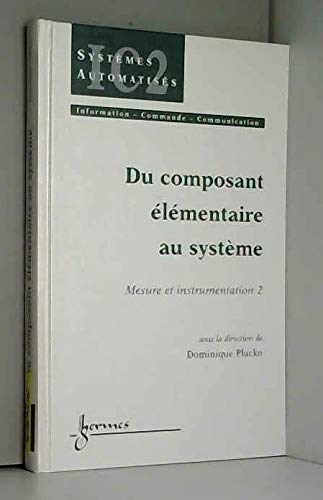 Mesure et instrumentation. Vol. 2. Du composant élémentaire au système