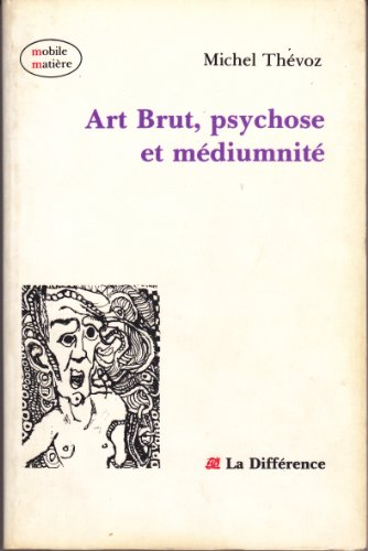 art brut, psychose et mediumnite (mobile matiere)