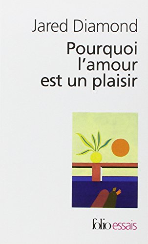 Pourquoi l'amour est un plaisir : l'évolution de la sexualité humaine