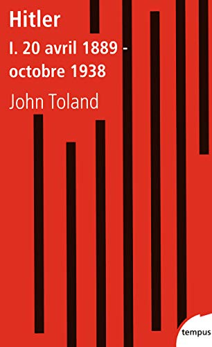 Adolf Hitler. Vol. 1. 20 avril 1889-octobre 1938