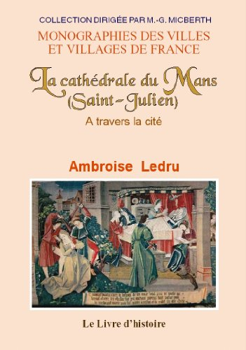 Le Mans (Saint-Julien), la Cathédrale. a Travers la Cite