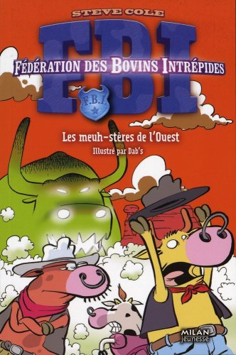 FBI : Fédération des bovins intrépides. Vol. 4. Les meuh-stères de l'Ouest