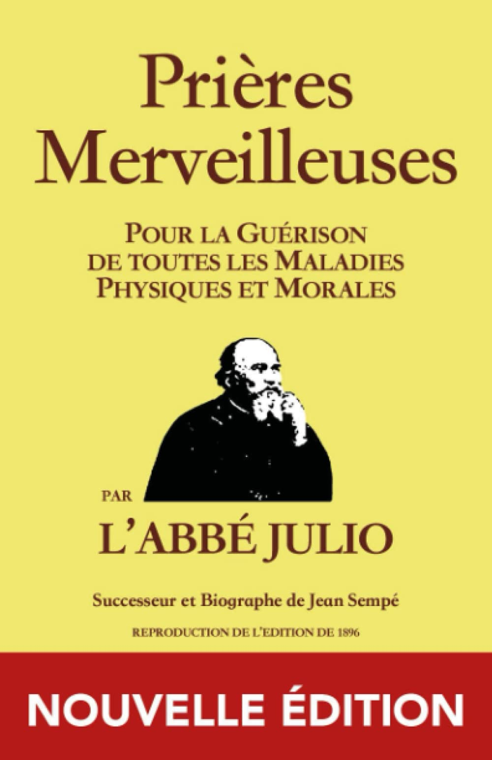 ABBÉ JULIO - PRIÈRES MERVEILLEUSES - NOUVELLE ÉDITION: Prières Merveilleuses : Pour la Guérison de t