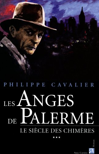 Le siècle des chimères. Vol. 3. Les anges de Palerme