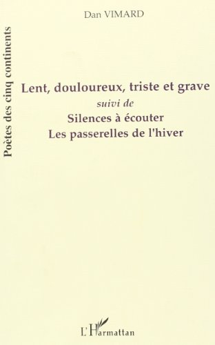 Lent, douloureux, triste et grave. Silences à écouter. Les passerelles de l'hiver