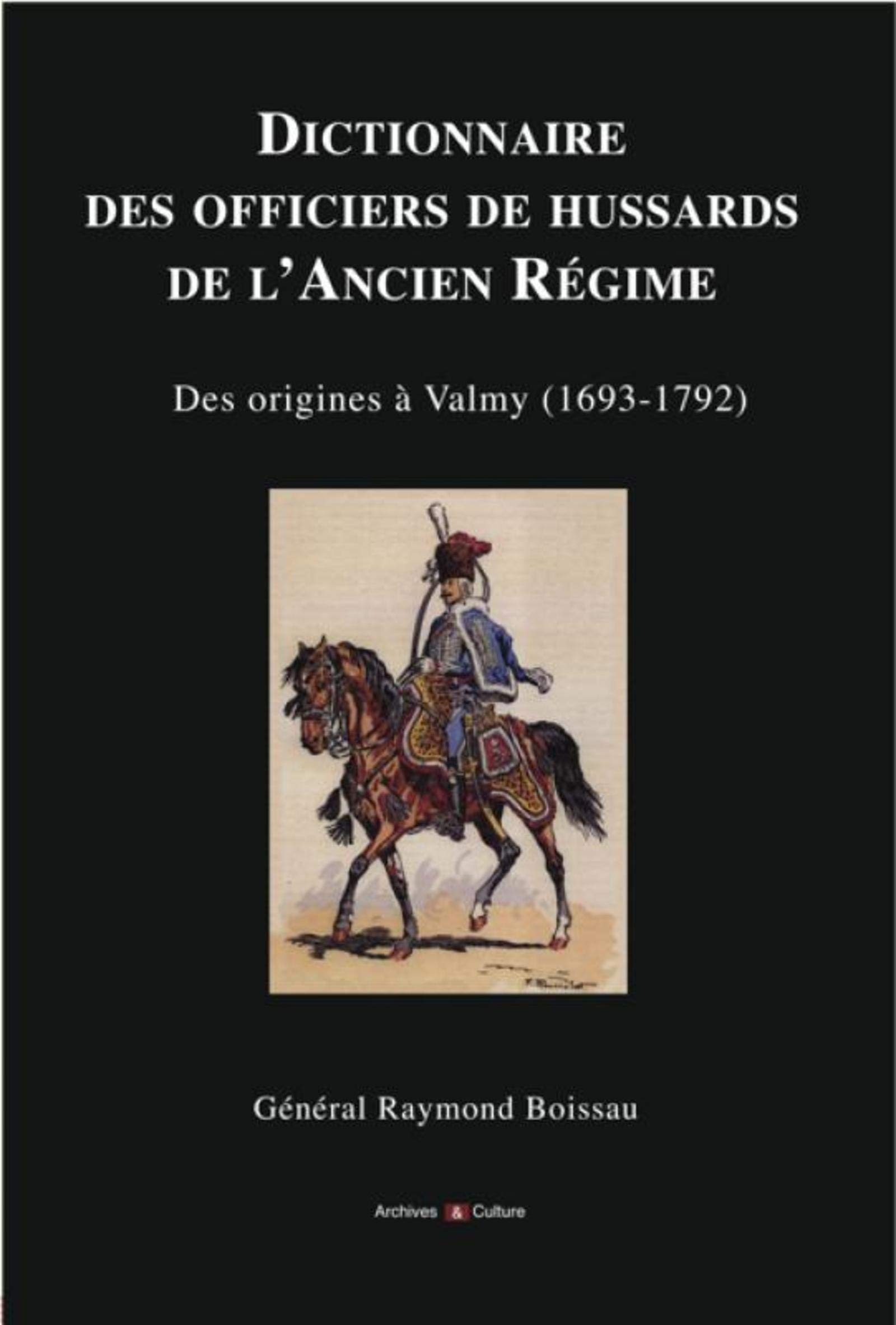 Dictionnaire des officiers de hussards de l'Ancien Régime : des origines à Valmy : 1693-1792