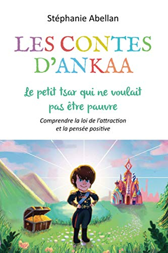 Le petit tsar qui ne voulait pas être pauvre: Comprendre la loi de l'attraction et la pensée positiv